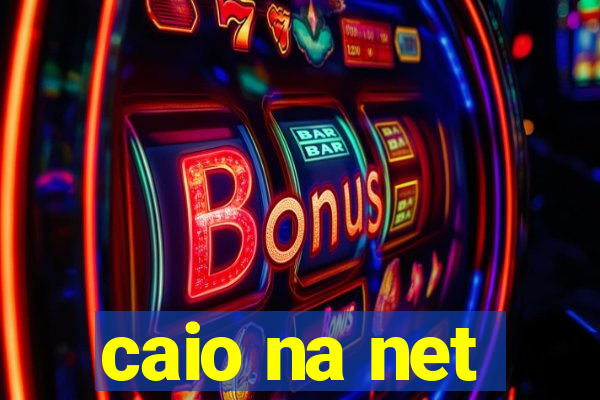 caio na net